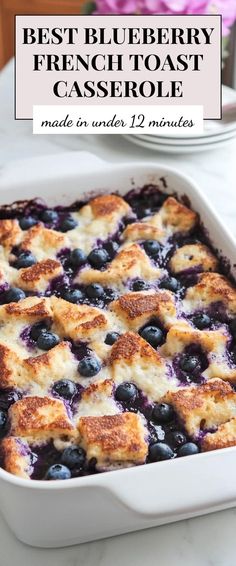 the best blueberry french toast casserole made in under 12 minutes is ready to be eaten