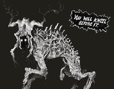 a black and white drawing of a dinosaur with the words you will kneel before it