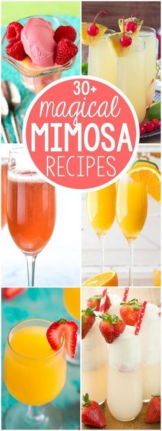 some drinks and desserts are shown with the words, 30 magic mimosa recipes