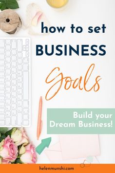 the words how to set business goals for 2020 on top of a desk with flowers