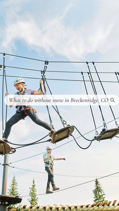 two people are walking on the high ropes with a sign that says what to do without snow in breckendigg's co