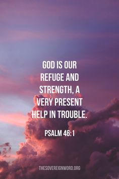 clouds with the words god is our refuge and strength, a very present help in trouble