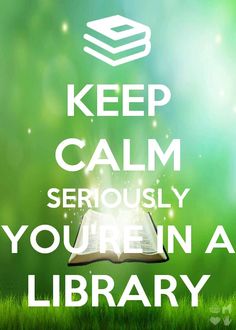 an open book with the words keep calm seriously you're in a library