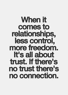 a quote that says, when it comes to relationships, lies control, more freedom than trust