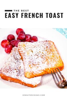 french toast with powdered sugar on top and fresh berries in the background text reads, the best easy french toast