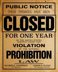 an old poster with the words closed for one year violation prohibition law written on it