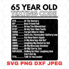 an old texting code is shown in black and white with the words,'65 year