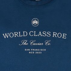 a blue t - shirt with the words world class roe printed on it's chest