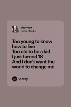 Spotify, playliste, song, lyrics, music, eighteen, Henry Moodie You Were There For Me Henry Moodie, 18th Birthday Song Lyrics, Eighteen Birthday Captions, 17 Song Lyrics, 18th Birthday Playlist, Songs For 18th Birthday, 18th Birthday Songs, Iconic Song Lyrics, Birthday Song Lyrics