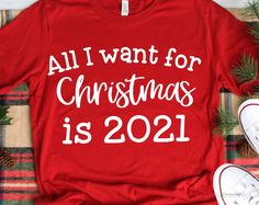 a red shirt that says, all i want for christmas is 2021