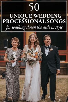 two women and a man standing next to each other with the words 50 unique wedding professional songs for walking down the aisle in style