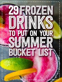 frozen drinks to put on your summer bucket list with text that reads, 29 frozen drinks to put on your summer bucket list