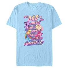 Give your dad the best Father's Day ever this year with the Hasbro My Little Pony: Friendship Is Magic This Dad Is As… Men's Tee! This super fun men's tee features a graphic of the iconic My Little Pony characters surrounded by the phrase: "This Dad is as... Smart as Twilight Sparkle, Kind as Fluttershy, Honest as Applejack, Fun as Pinkie Pie, Loyal as Rainbow Dash, and Generous as Rarity." Grab one of these cool graphic tees for your My Little Pony-loving dad today! Blue Tops With Text Print For Father's Day, Blue T-shirt With Funny Text For Father's Day, Father's Day Blue T-shirt With Funny Text, Father's Day Blue T-shirt With Text Print, Father's Day Blue Top With Funny Text, Reference Art, My Little Pony Characters, Pinkie Pie, Friendship Is Magic