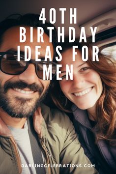 a man and woman are sitting in a car with the words, 40 birthday ideas for men