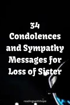 the text reads,'34 condonces and sympathy messages for loss of sister