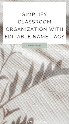 a white sheet with the words, simply classroom organization with editable name tags