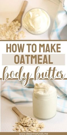 Oatmeal Body Butter, Body Butter Recipe Homemade, Diy Body Butter Recipes, Vanilla Oatmeal, Body Butter Recipe, Diy Oatmeal, Kat Diy, Homemade Body Butter, Homemade Oatmeal