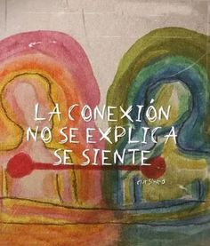 a painting with the words la conexion no se explica se sente