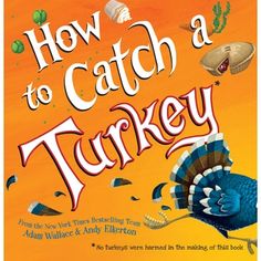 the cover of how to catch a turkey, with an image of a turkey on it