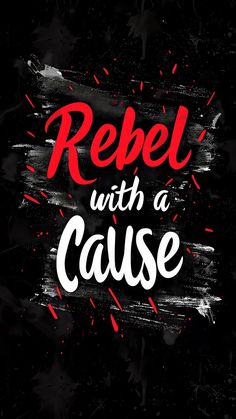 a black and red poster with the words rebel with a cause