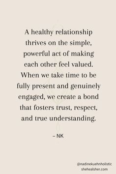 a quote that reads,'a healthy relationship drives on the simple, powerful act of making each other feel value when we take time to be fully present