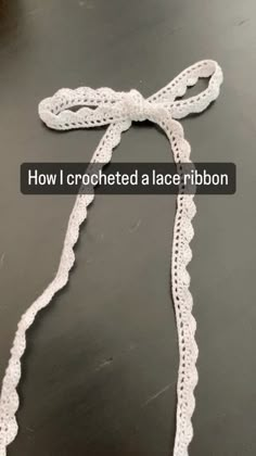 a white crocheted lace ribbon with the words how i crocheted lace ribbon