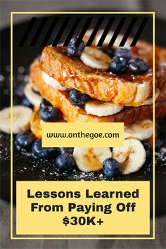 bananas and blueberries are stacked on top of each other with the words lessons learned from paying off $ 30k