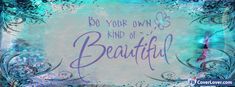 the words be your own kind of beautiful on a blue and green background with swirls