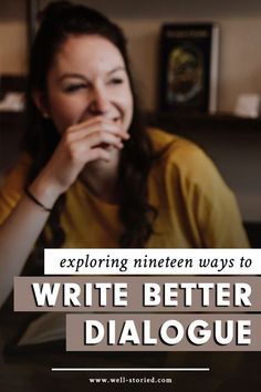 a woman sitting at a table with her hands in her mouth and the words, exploring nineteen ways to write better dialogue