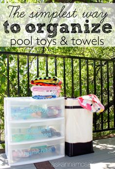 the simpleest way to organize pool toys and towels is easier than using plastic containers