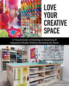 the front cover of love your creative space, with an image of craft supplies on shelves