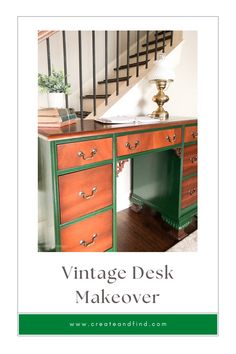 an antique desk makeover with green and orange paint