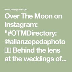 the words over the moon on instagramm @ otmgrectory @ allianzepedaphoto behind the lens at the wedding of