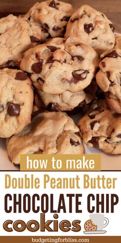 chocolate chip cookies are stacked on top of each other with the words how to make double peanut butter chocolate chip cookies