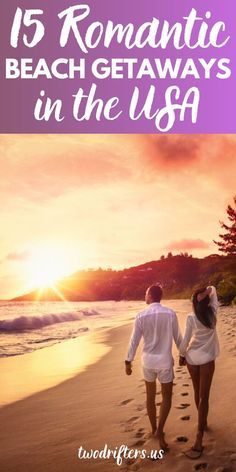 two people walking on the beach with text overlay reading 15 romantic beach getaways in the usa