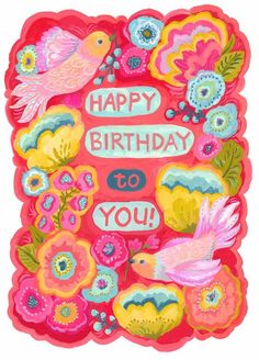 a birthday card with flowers and birds on the front, says happy birthday to you