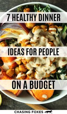 a white bowl filled with food and the words 7 healthy dinner ideas for people on a budget