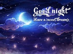 good night have a sweet dreams card with clouds and stars in the sky above it