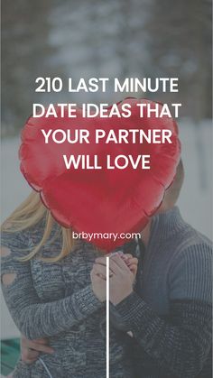 a man and woman kissing in the snow with text overlay that reads, 20 last minute date ideas that your partner will love