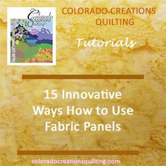 an image of the colorado creations quilting book with text that reads, 15 innovative ways how to use fabric panels