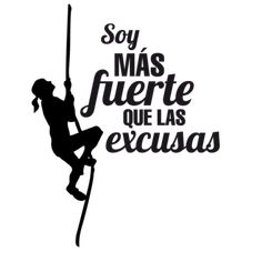 a man climbing up the side of a mountain with words above him that say, soy mas ferete que las excusas