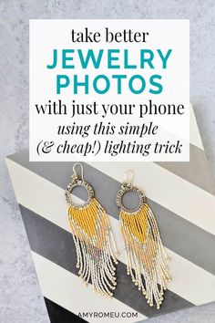 a pair of gold and white beaded earrings with the text take better jewelry photos with just your phone using this simple & cheap lighting trick