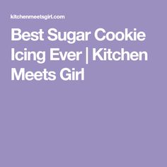 the best sugar cookie icing ever / kitchen meets girl by kathymeetgirl