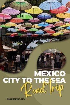 an advertisement for the mexican city to the sea road trip with colorful umbrellas overhead