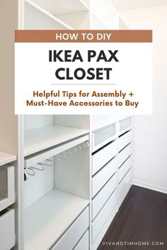 an ikea pax closet with the title how to diy ikea pax closet helpful tips for assembly and must have accessories to buy