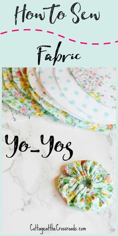 how to sew fabric yo - yos with the title overlaying it