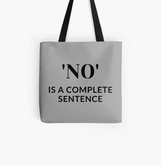 a tote bag with the words no is a complete sentence in black on it