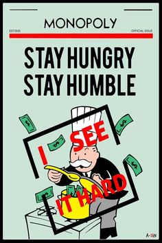 a poster with the words stay hungry, stay humble and money coming out of it