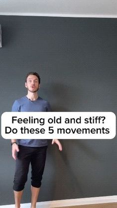 a man standing in front of a gray wall with the words feeling old and stiff? do these 5 movements