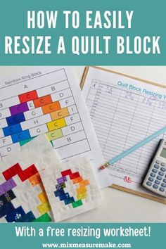 an image of how to easily resize a quilt block with a free printable worksheet